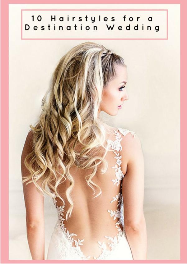 hairstyles for a destination wedding